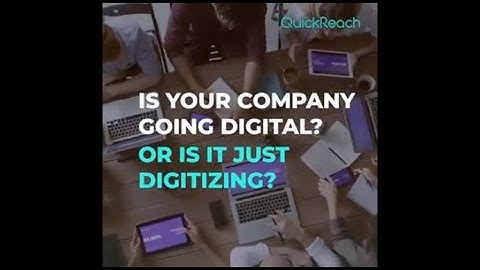 Is Your Company #GoingDigital or #Digitizing?