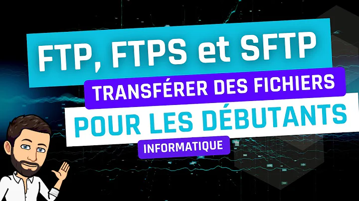 FTP, SFTP et FTPS pour les débutants