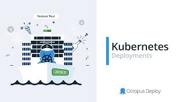 Kubernetes Deployments - Octopus Feature Tour