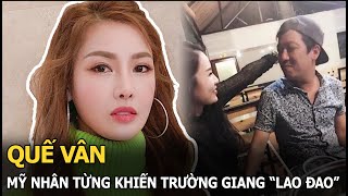 Quế Vân - mỹ nhân từng khiến Trường Giang “lao đao” vì tình ái, giờ “chỉ thích tụng kinh niệm Phật”