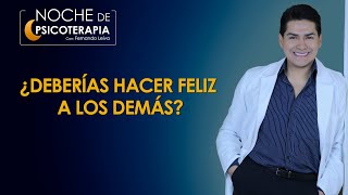 ¿DEBERÍAS HACER FELIZ A LOS DEMÁS?  Psicólogo Fernando Leiva (Programa de contenido psicológico)