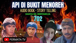 API DIBUKIT MENOREH 702, CERITA SILAT, KISAH TANAH JAWA, KISAH NUSANTARA, CERITA RAKYAT STORYTELLING