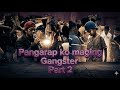 PANGARAP KUNG MAGING GANGSTER PART 2