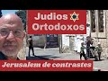 Judios religiosos Ortodoxos .... Jerusalem de contrastes ... un mundo dentro del mundo alfredo levin