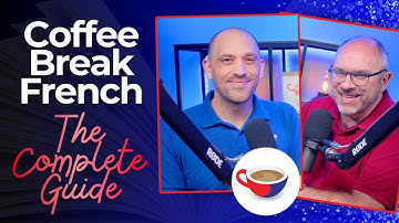 The Complete Guide to Coffee Break French: Start Your French Journey Today