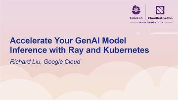 Accelerate Your GenAI Model Inference with Ray and Kubernetes - Richard Liu, Google Cloud