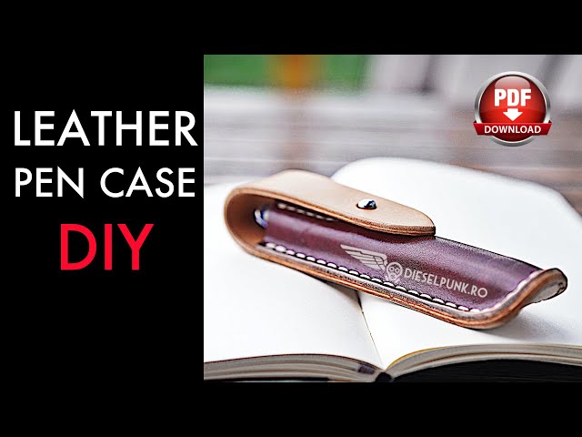 Make Your Own Leather Pen Case - Pattern Download and Video Tutorial 