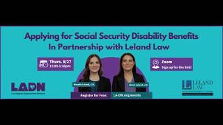 Applying for Social Security Disability Benefits, LADN in Partnership with Leland Law