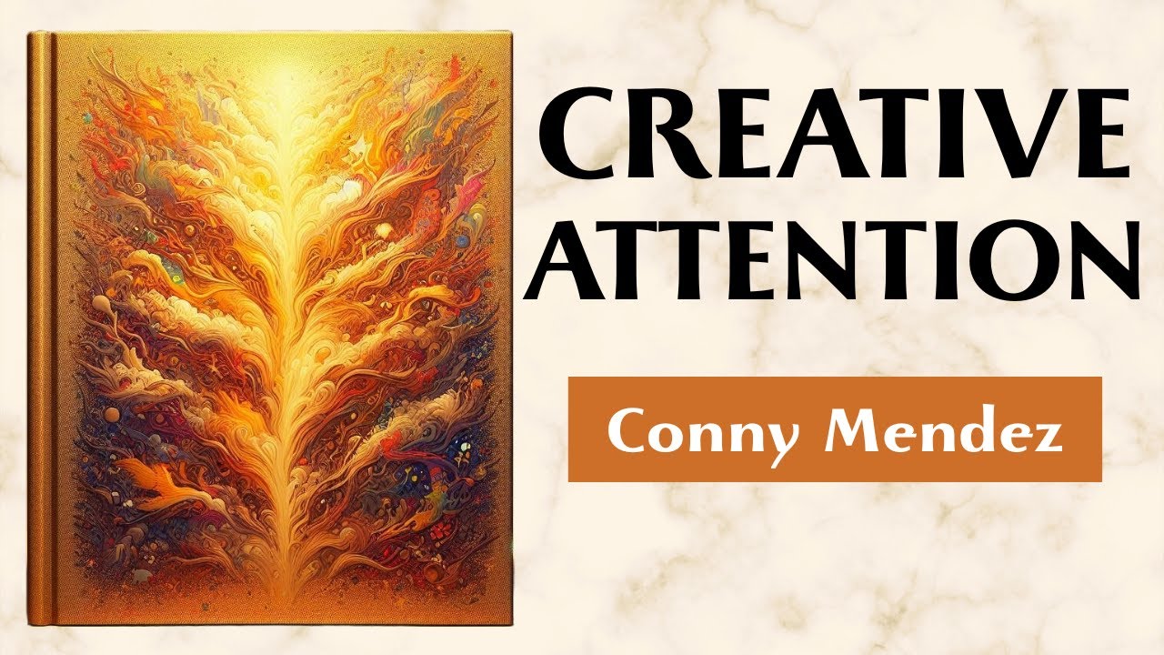 Where You Place Your Attention, You Place Your Creation - YOUR CREATIVE SELF - Conny Mendez