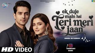Ek Duje Me Hai Teri Meri Jaan | Kalash Title Song | Hr Vaibhaw | New Hindi Romantic Song | Love Song