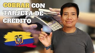 Cómo Cobrar con Tarjeta de Crédito en Ecuador