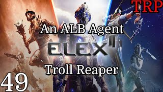 ELEX II: Walkthrough | PT49 | An Alb Agent - Troll Reaper Legendary | PC