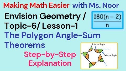 Envision Geometry Topic-6 /Lesson-1 (Lesson 6-1) The Polygon Angle-Sum Theorems