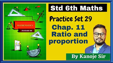 Practice Set 29 | Mathematics 6th | Lesson 11 Ratio and Proportion solution