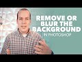 Remove or Blur Image Backgrounds in Photoshop [2022]