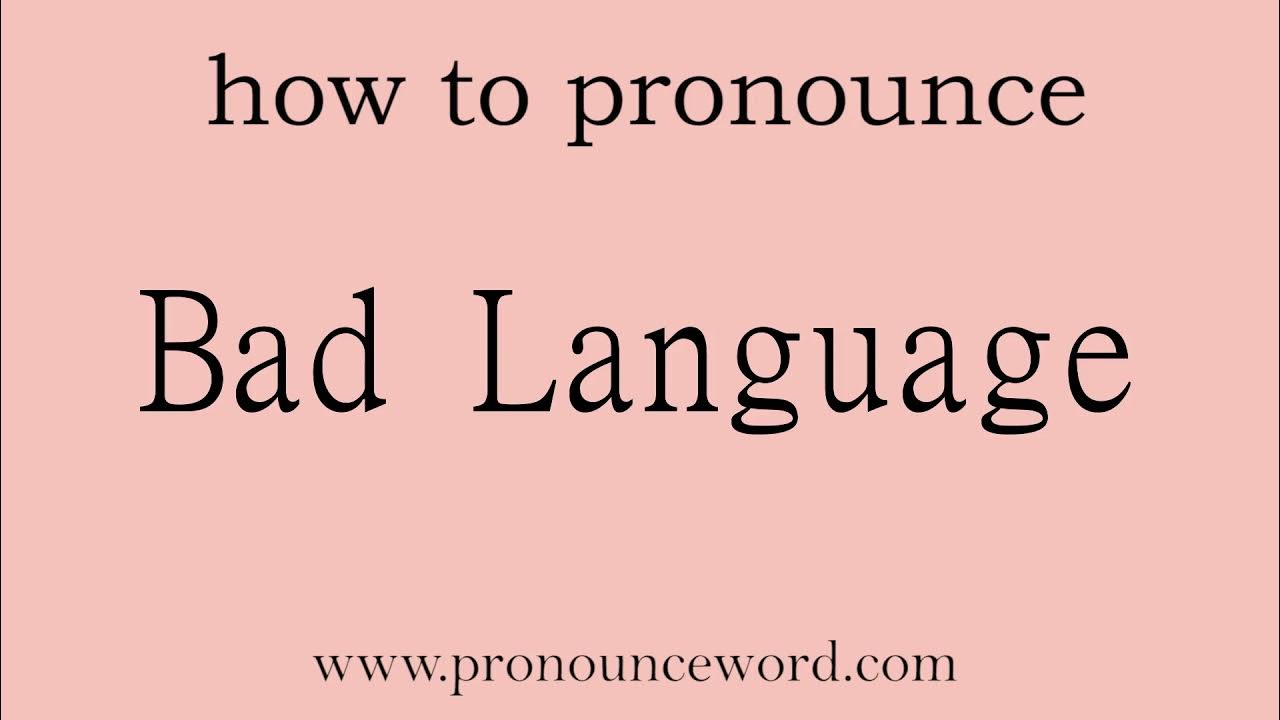 Bad Language How to pronounce Bad Language in english (correct!).Start
