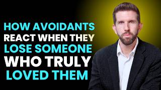 How Avoidants React When They Lose Someone Who Truly Loved Them