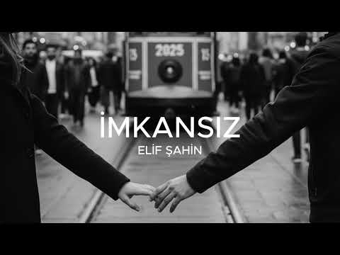 Elif Şahin İmkansız 2025