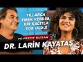 DR. LARİN KAYATAŞ "ZAYIF OLMA, SALAK OLMA, HATA YAPMA ...