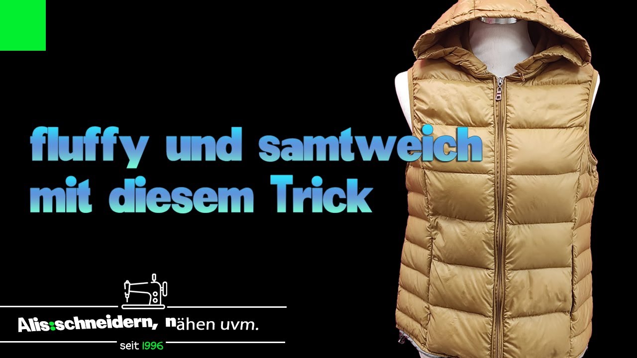 Mit diesem Trick wird alles fluffy und samtweich! Daunenjacken und Westen mit Daune! DIY