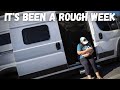 I'm struggling this week in van life [things went wrong]