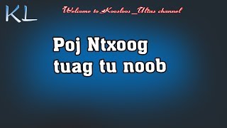 Poj ntxoog tuag tu noob 5/29/2019