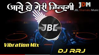 Aaye Ho Meri Jindagi Me Tum Bahar Banke Dj Song | Hard Dholki Bass Vibration Mix | Dj Rajnish Rock
