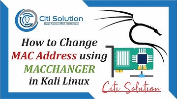 How to Change MAC Address using MACCHANGER In Kali Linux | Macchanger | Citi Solution