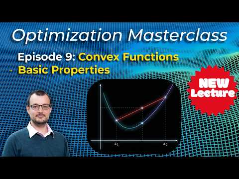 Optimisation Masterclass - Convex Function: Basic Properties