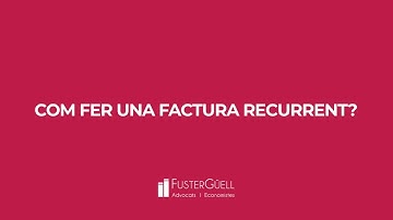 Com fer una factura recurrent Tutorial ERPLoop FusterGüell