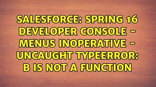 Spring 16 Developer Console - menus inoperative - Uncaught TypeError: b is not a function