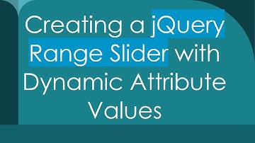 Creating a jQuery Range Slider with Dynamic Attribute Values