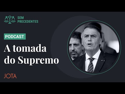 A tomada do Supremo: o que Bolsonaro pretende ao aumentar número de ministros? I Sem Precedentes#110