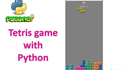Tetris game with Python - Lập trình game xếp hình, xếp gạch với Python