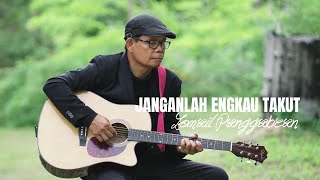 Janganlah Engkau Takut - Ismail Panggabean