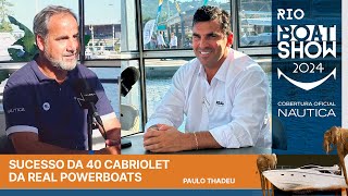 Sucesso da Real 40 Cabriolet da Real Powerboats | Rio Boat Show 2024 | NÁUTICA