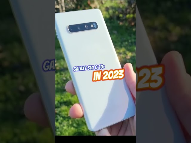 Galaxy S10 and S10+ in 2023