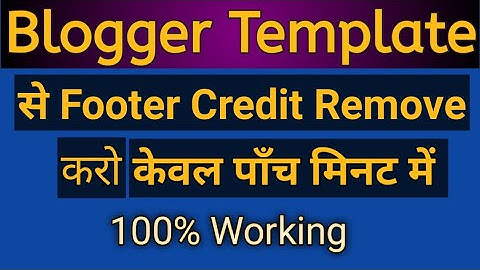 How to remove footer links any blogger theme | Footer credit remove blogger template | remove credit