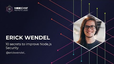 NodeConf Remote 2020 - Erick Wendel - 10 secrets to improve Node.js Security