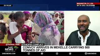 Ethiopia Conflict | Arrival of much needed aid in war-torn Tigray: Abdullahi Boru Halakhe