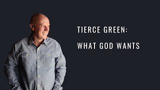 Guest Speaker: Pastor Tierce Green - What God Wants