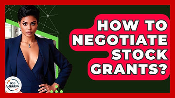 How To Negotiate Stock Grants? - Job Success Network