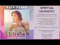 04 Katy Perry - Spiritual (Acoustic) - PRISM ACOUSTIC SESSIONS