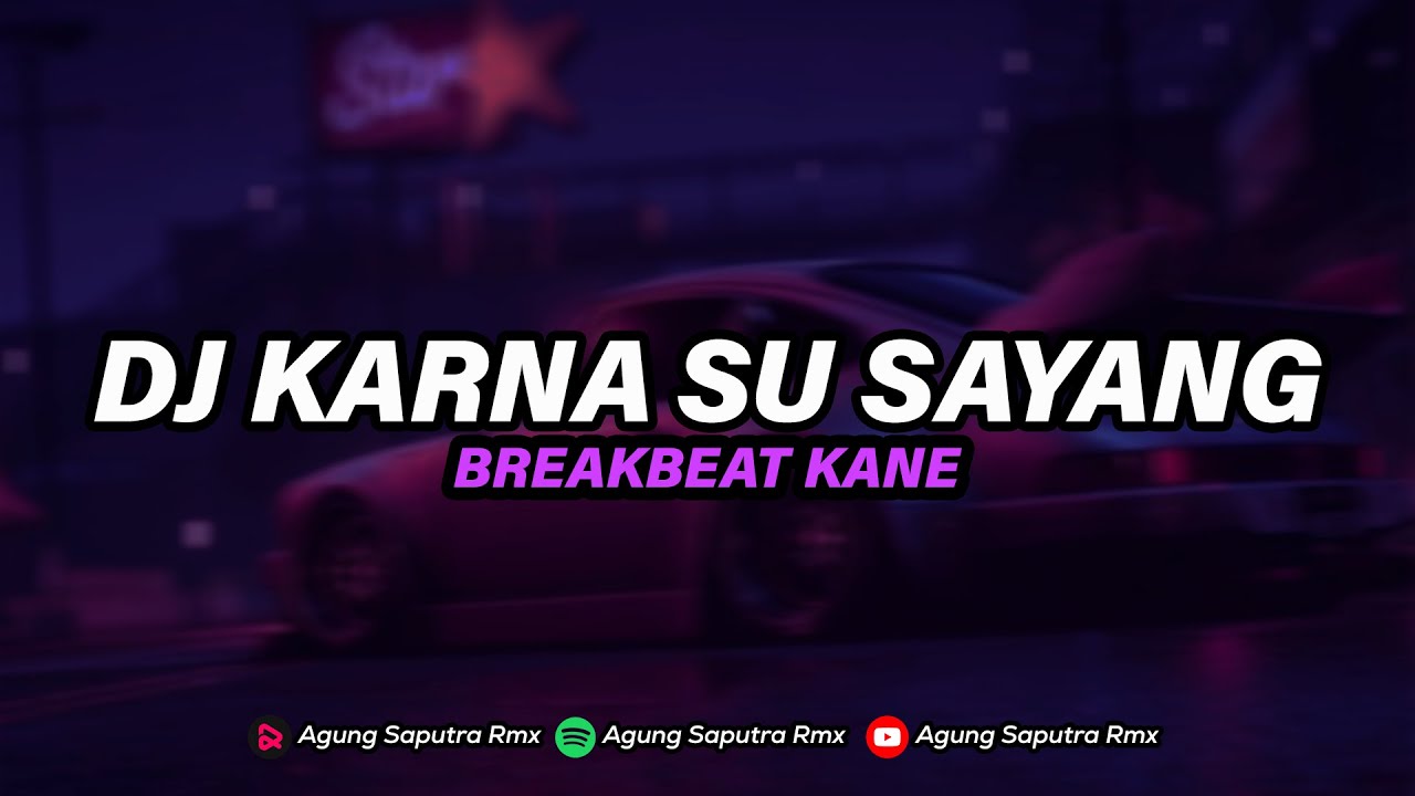 DJ KARNA SU SAYANG BREAKBEAT MENGKANE VIRAL TIKTOK