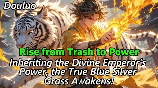 Reborn in Douluo: Inheriting the Divine Emperor’s Power, the True Blue Silver Grass Awakens!