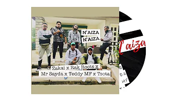 Zakai - N’aiza N’aiza ft. Rak Roots x Mr Sayda x Teddy Martiora x Tsota (Official Audio 2020)