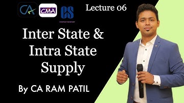 Lecture 06: Inter State & Intra State Supply | CA Ram Patil | Elite Gurukul