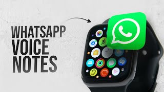 How to Listen to WhatsApp Voice Notes on Apple Watch (tutorial)