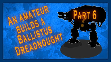 An amateur builds a Primaris Ballistus Dreadnought - Part 6