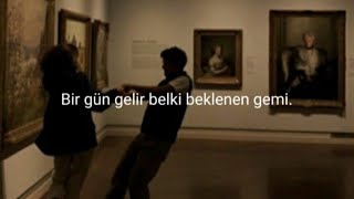 Bir Gün Gelir Belki Beklenen Gemi.